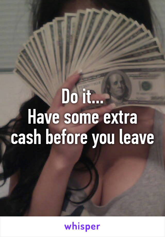 Do it...
Have some extra cash before you leave