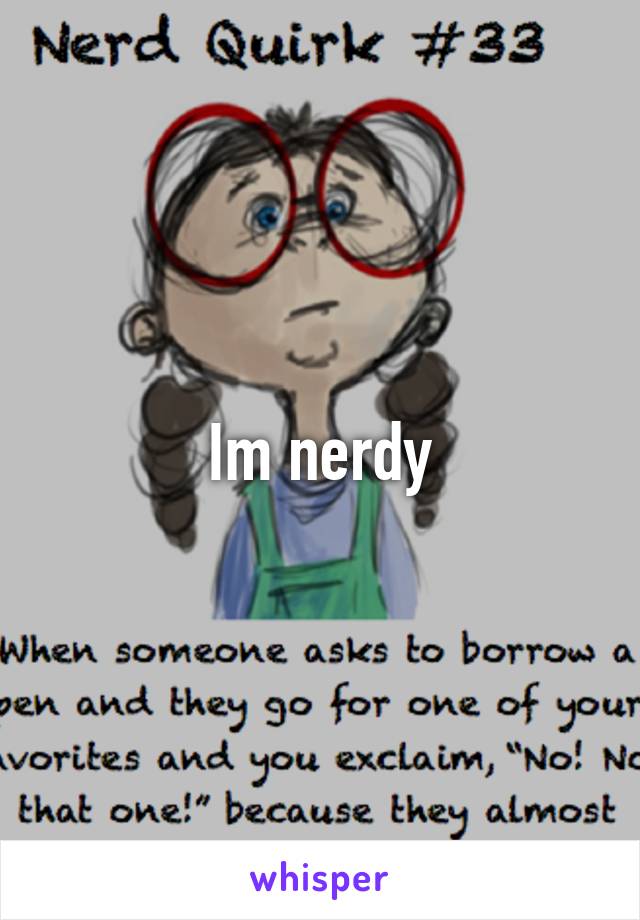 Im nerdy