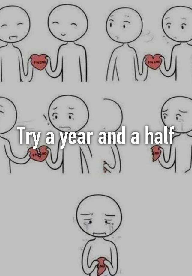 try-a-year-and-a-half