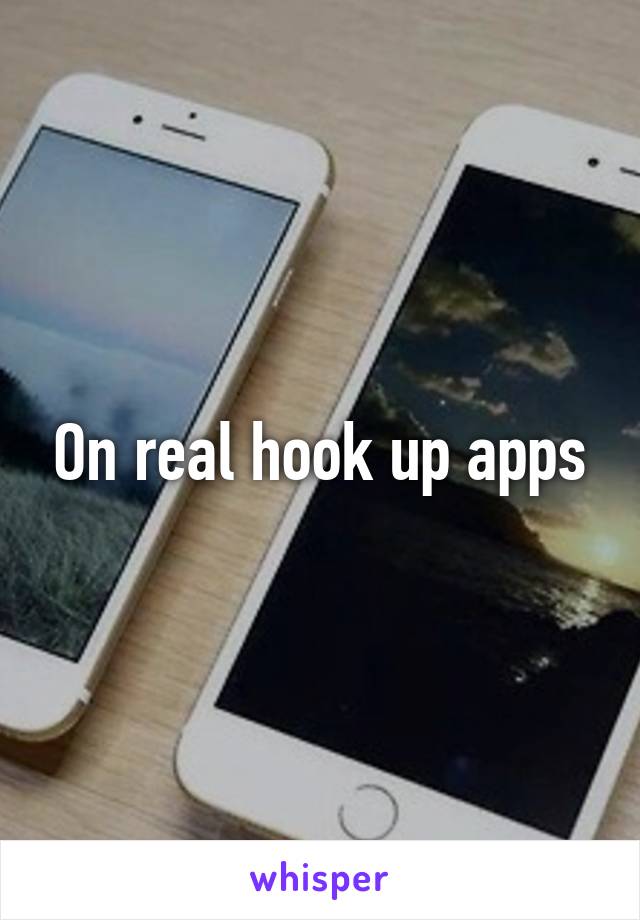 On real hook up apps