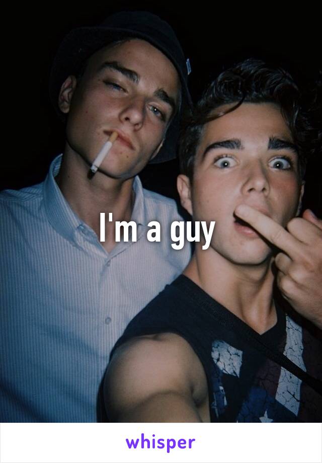 I'm a guy 