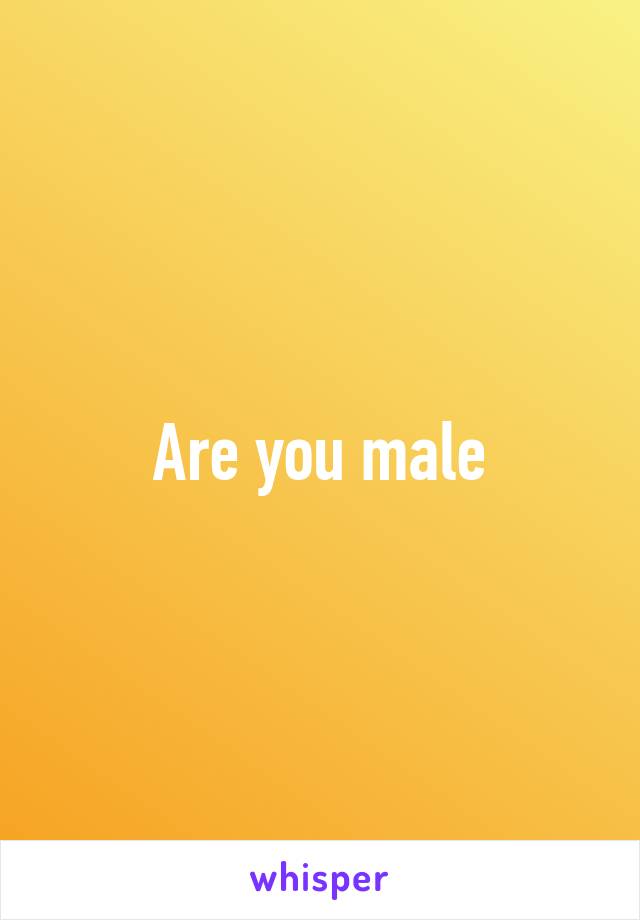 Are you male