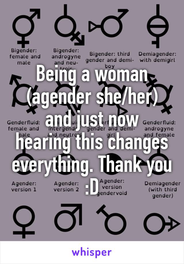 Being a woman
(agender she/her)
and just now hearing this changes everything. Thank you :D