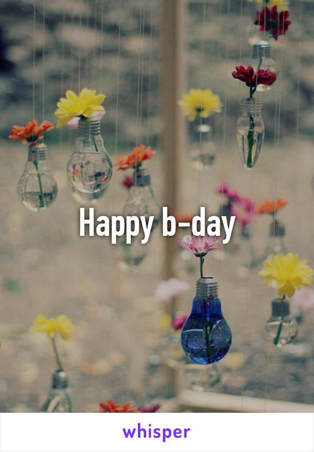 Happy b-day