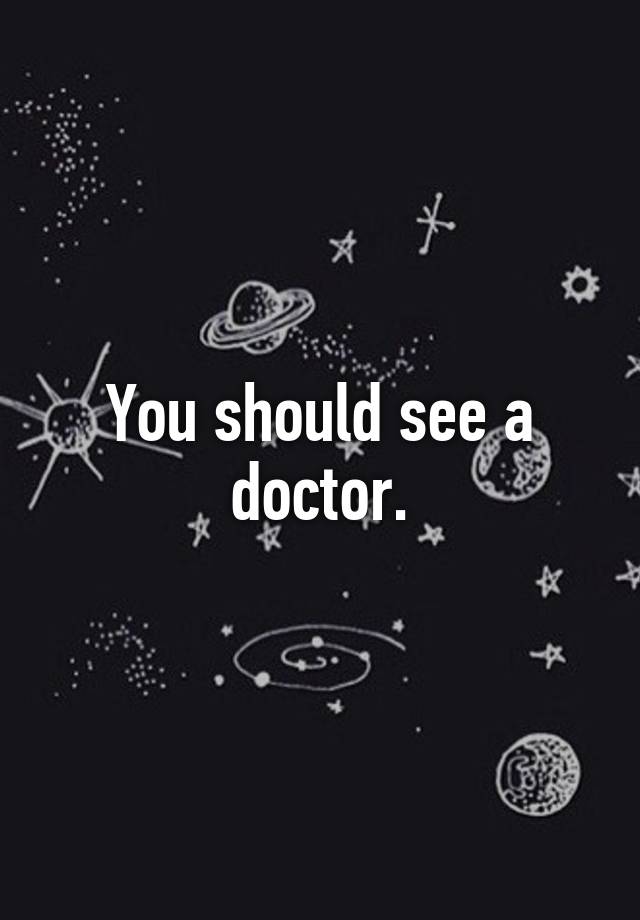 you-should-see-a-doctor