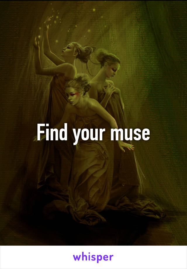 Find your muse