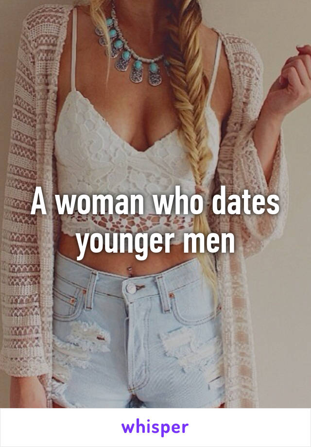 A woman who dates younger men