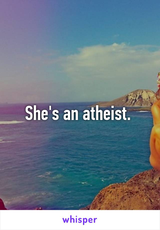 She's an atheist. 