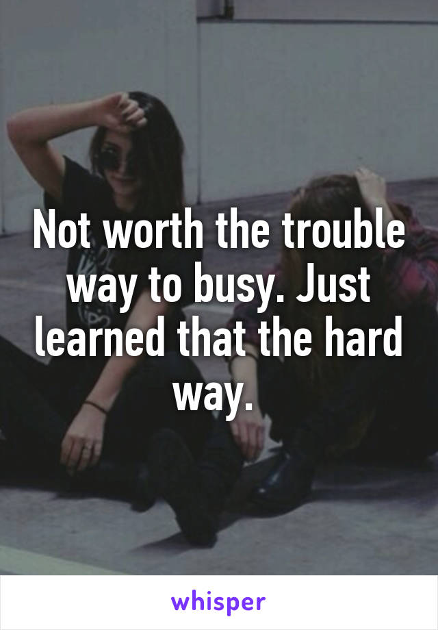 Not worth the trouble way to busy. Just learned that the hard way. 