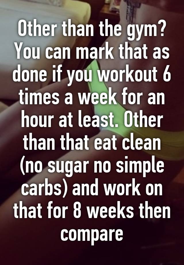 other-than-the-gym-you-can-mark-that-as-done-if-you-workout-6-times-a