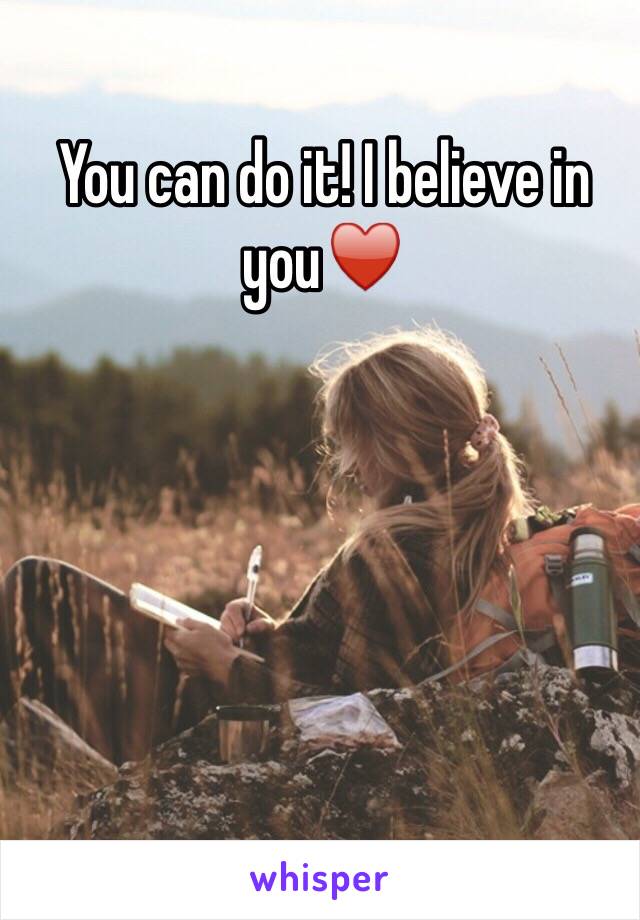 You can do it! I believe in you♥️