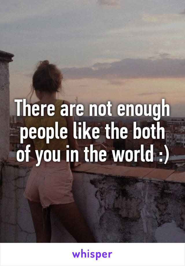 There are not enough people like the both of you in the world :)