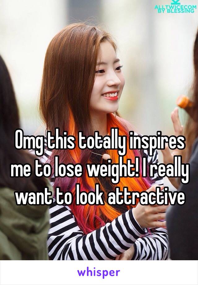 Omg this totally inspires me to lose weight! I really want to look attractive