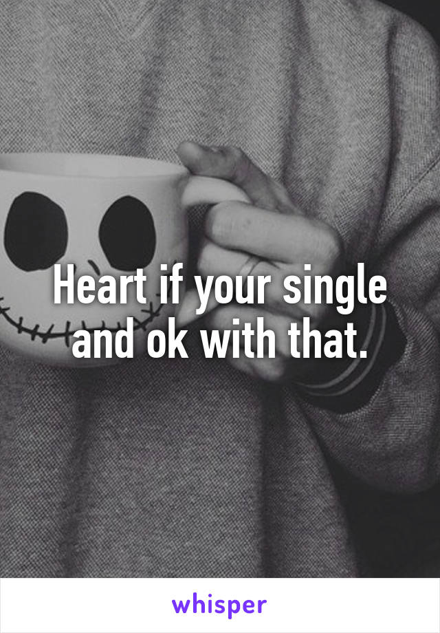 Heart if your single and ok with that.