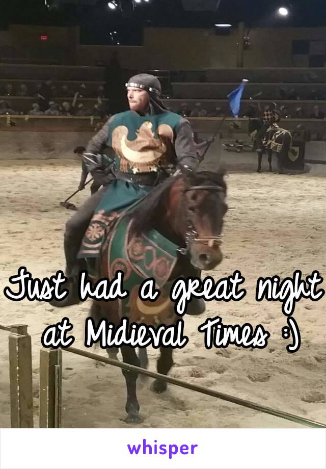 Just had a great night at Midieval Times :)