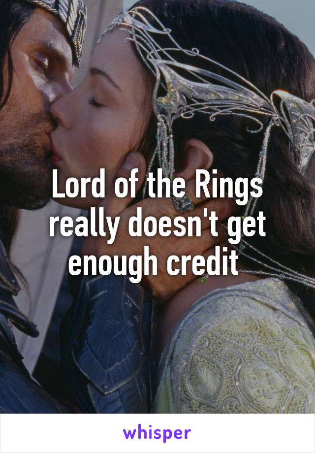 Lord of the Rings really doesn't get enough credit 