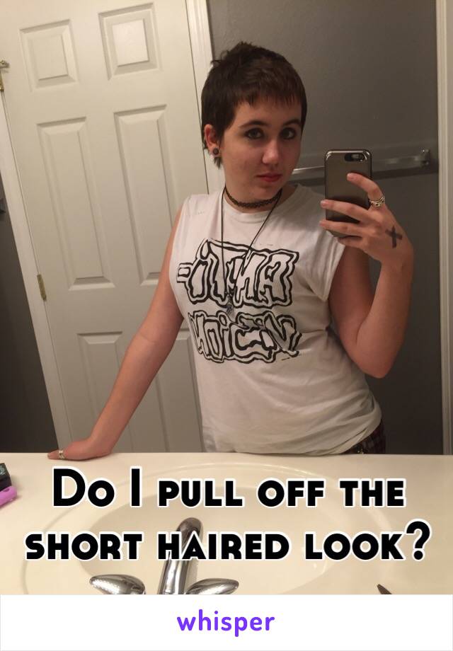 Do I pull off the short haired look?