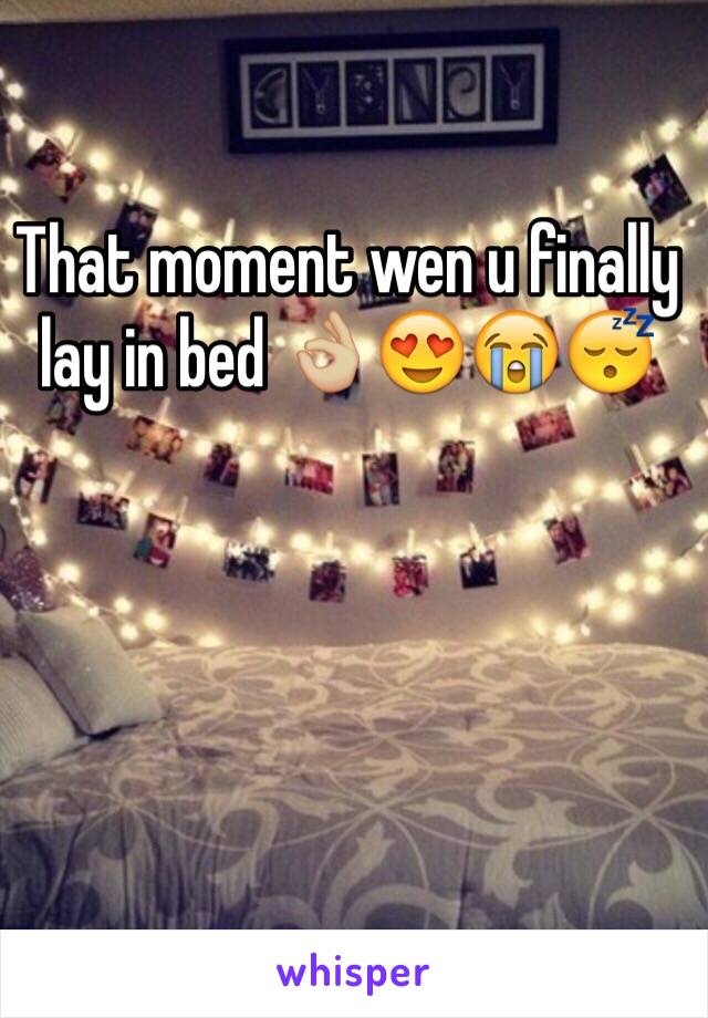 That moment wen u finally lay in bed 👌🏼😍😭😴