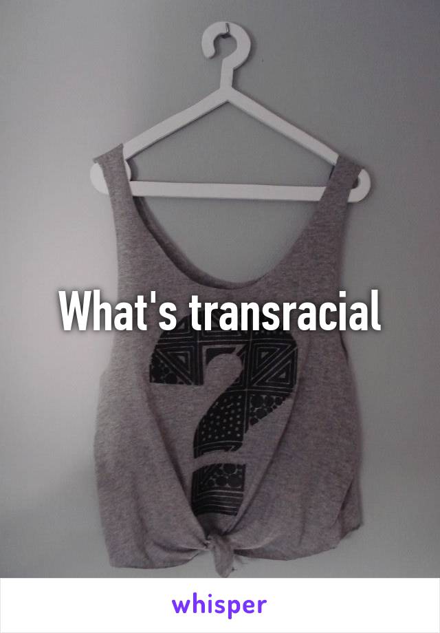 What's transracial