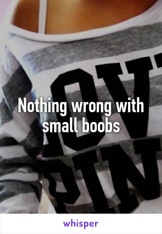 Nothing wrong with small boobs