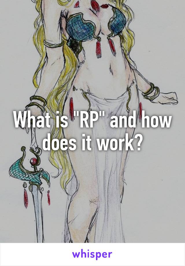 What is "RP" and how does it work?