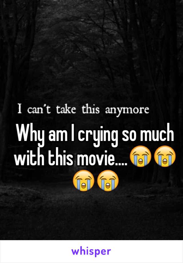 Why am I crying so much with this movie....😭😭😭😭