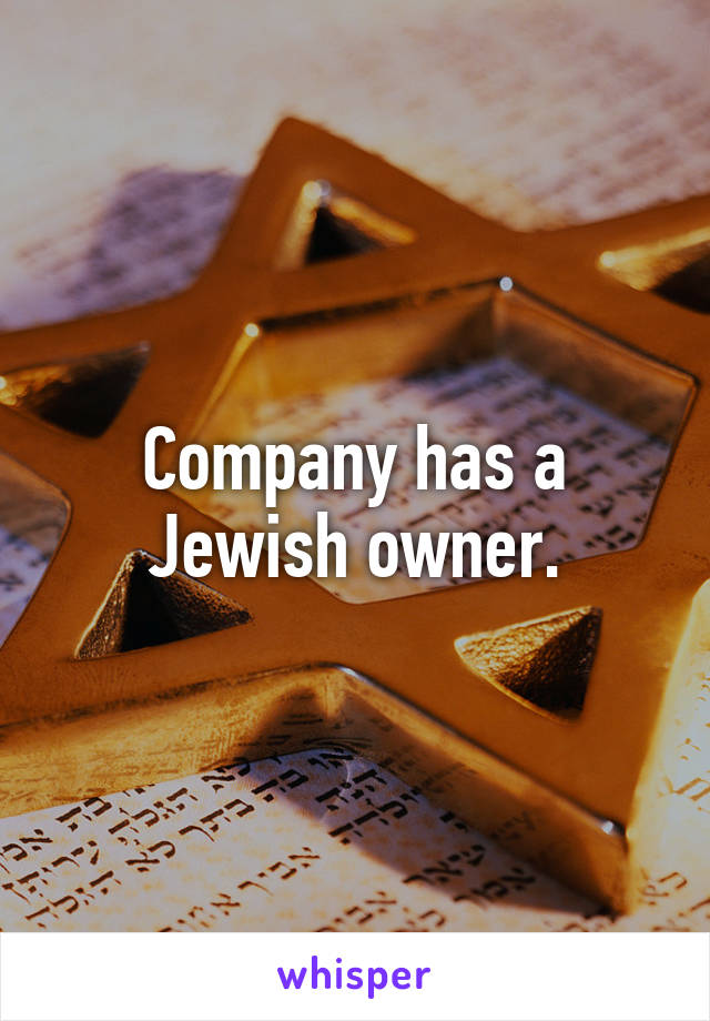 Company has a Jewish owner.