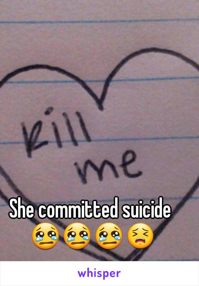 She committed suicide 😢😢😢😣