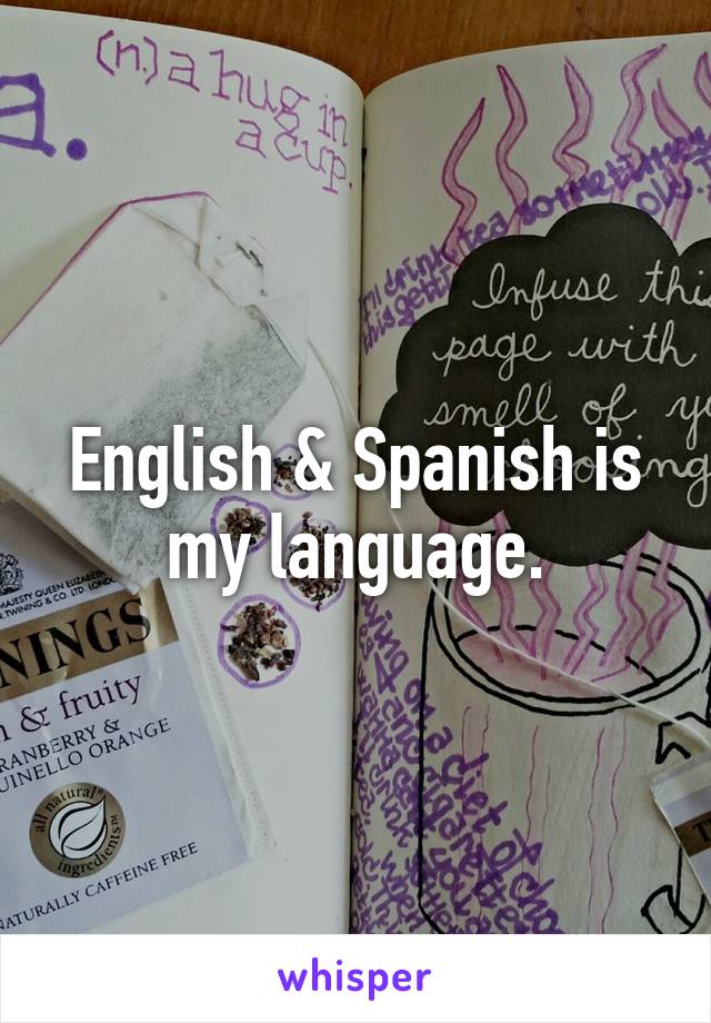 English & Spanish is my language.