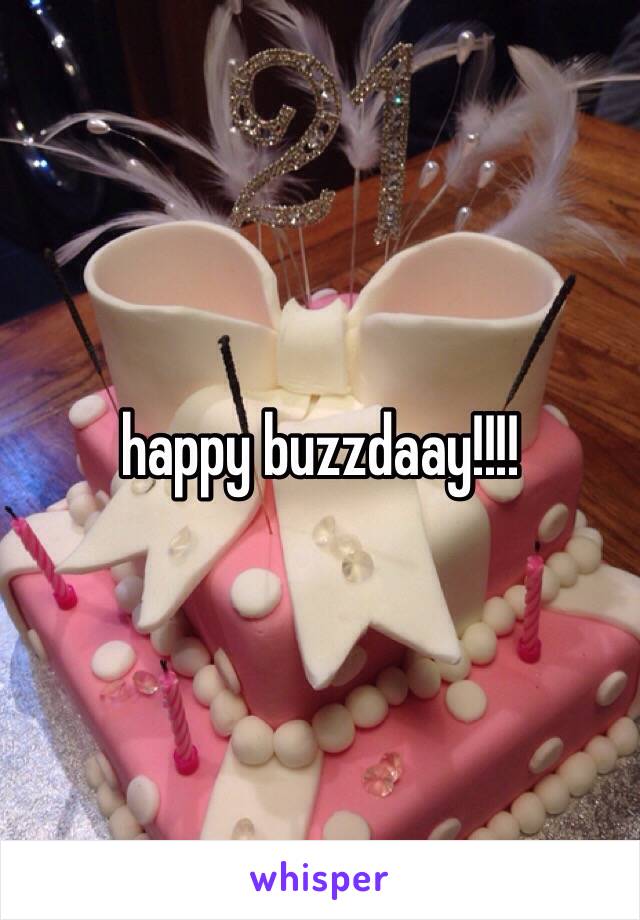 happy buzzdaay!!!!