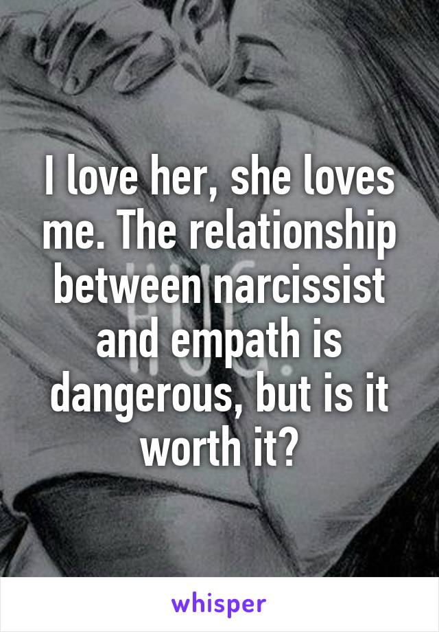 I love her, she loves me. The relationship between narcissist and empath is dangerous, but is it worth it?