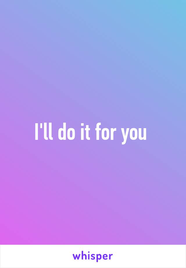 I'll do it for you 