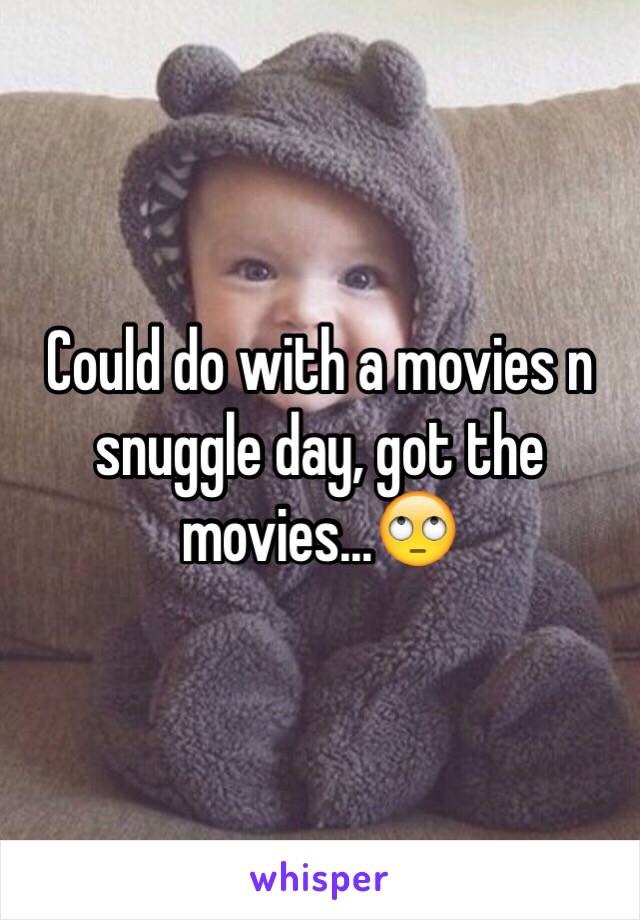 Could do with a movies n snuggle day, got the movies...🙄