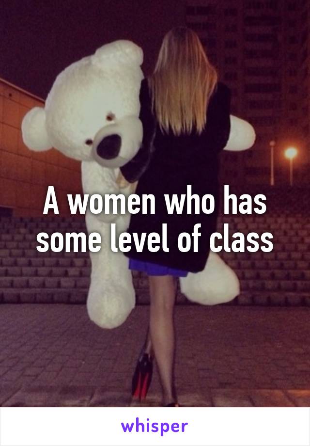 A women who has some level of class