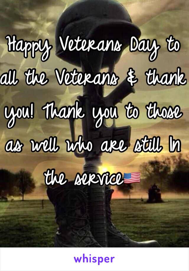 Happy Veterans Day to all the Veterans & thank you! Thank you to those as well who are still In the service🇺🇸