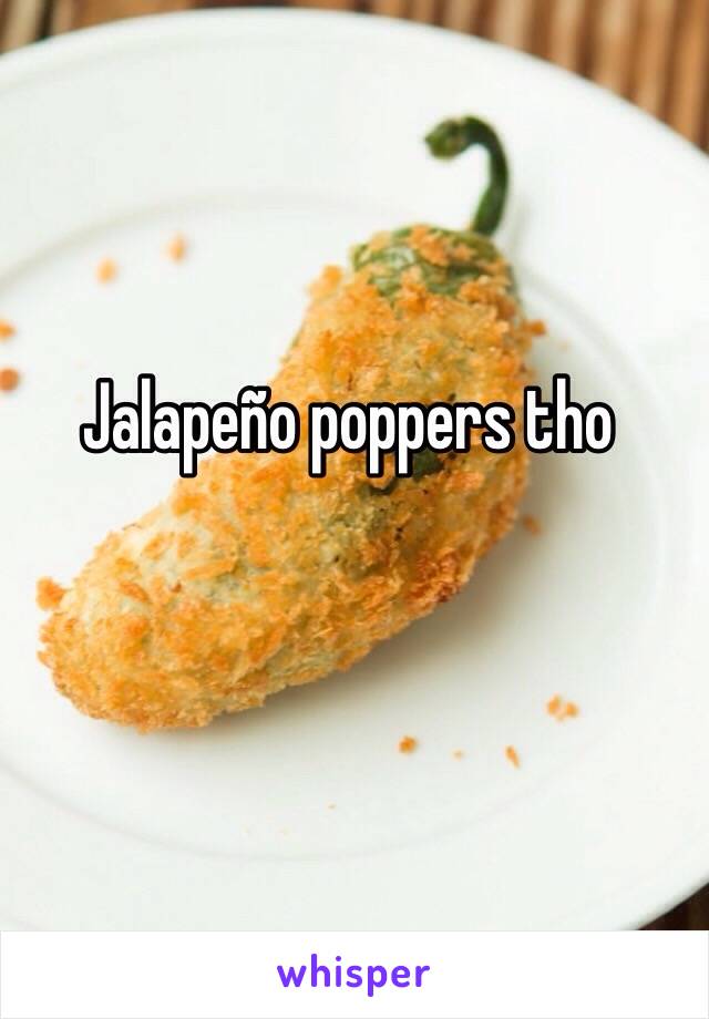 Jalapeño poppers tho