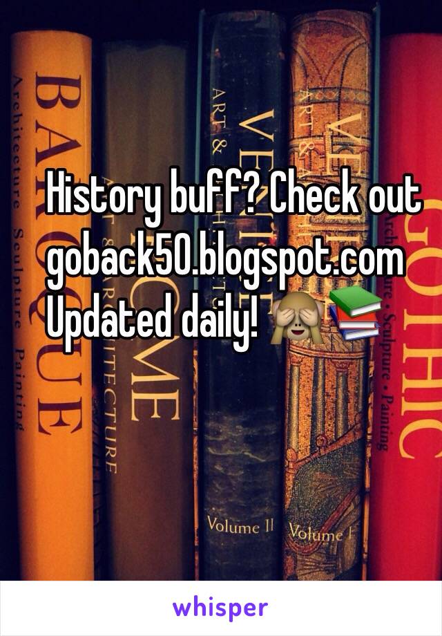 History buff? Check out
goback50.blogspot.com     Updated daily! 🙈📚
Updated daily! 🙈📚