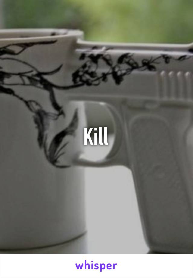 Kill