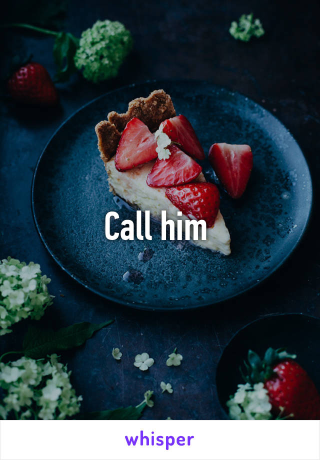 Call him 