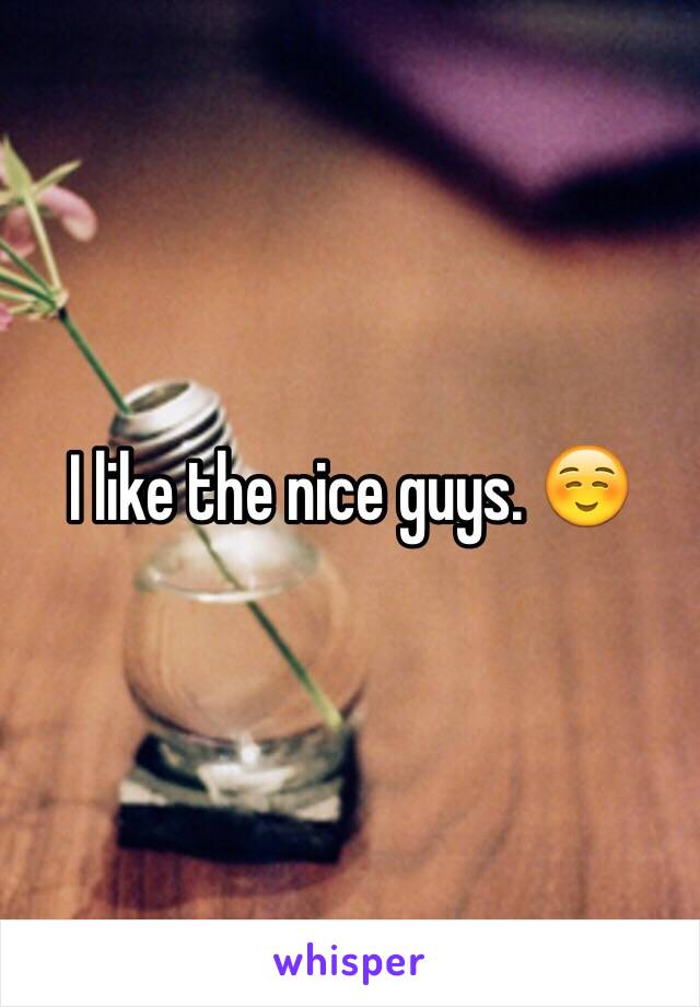 I like the nice guys. ☺️