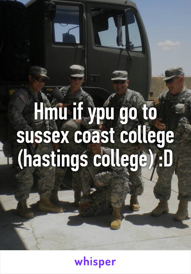 Hmu if ypu go to sussex coast college (hastings college) :D