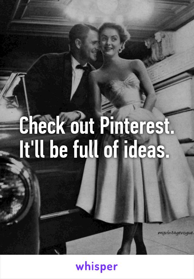 Check out Pinterest. It'll be full of ideas. 