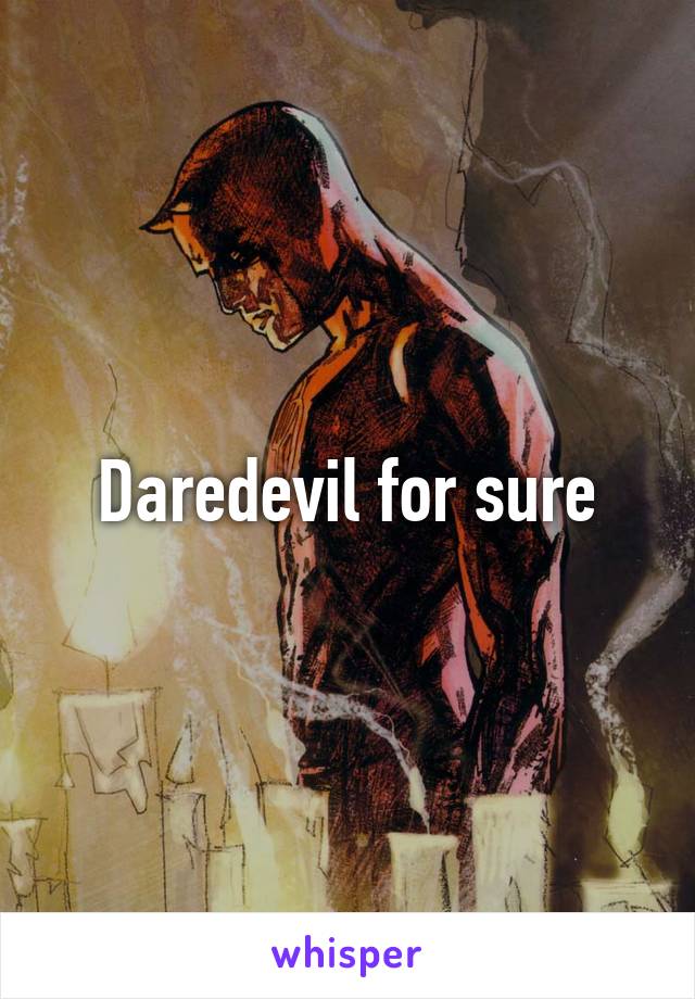 Daredevil for sure