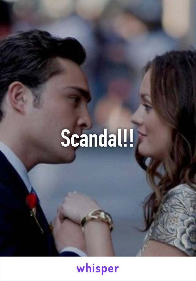 Scandal!!