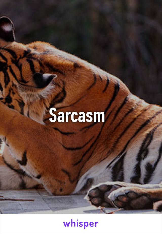 Sarcasm  