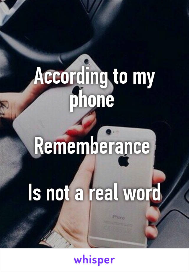 According to my phone 

Rememberance 

Is not a real word