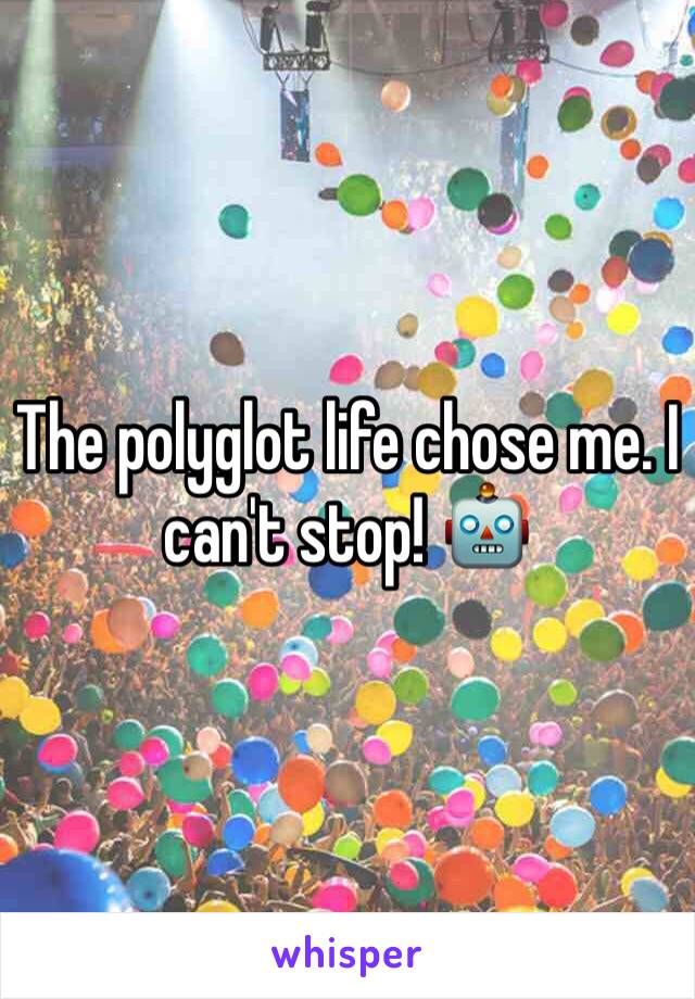 The polyglot life chose me. I can't stop! 🤖