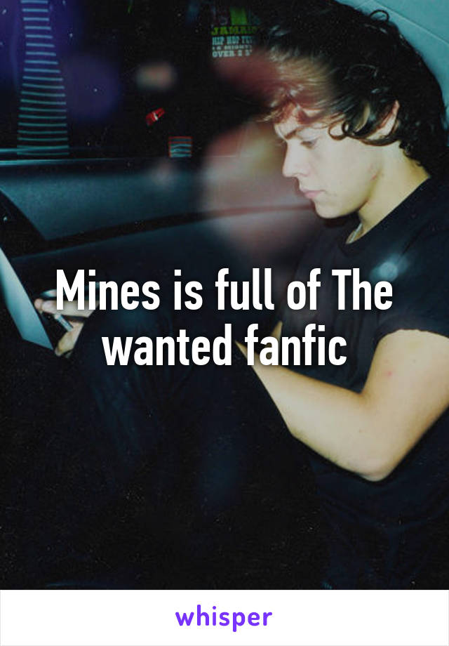 Mines is full of The wanted fanfic