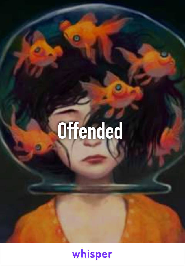 Offended 