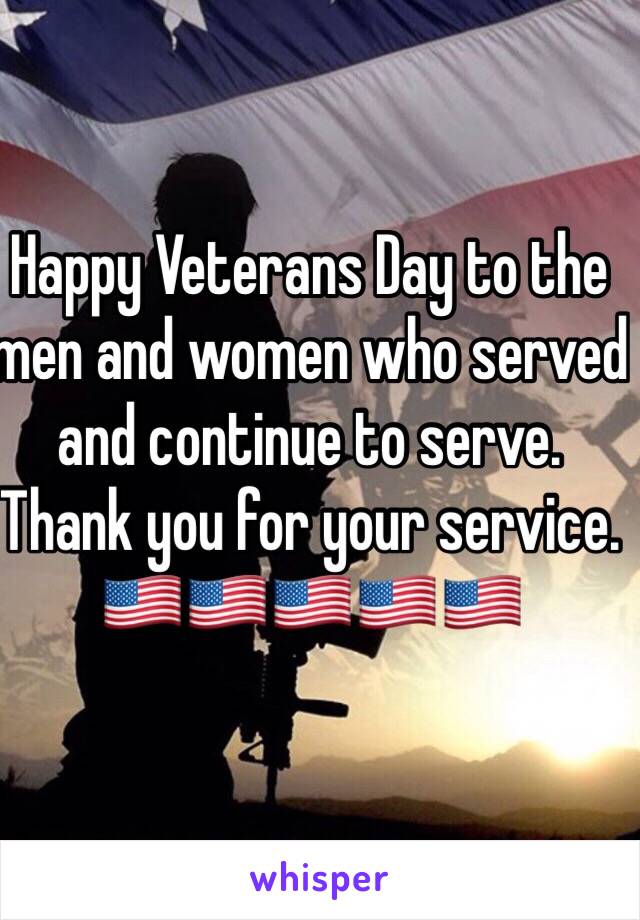 Happy Veterans Day to the men and women who served and continue to serve. Thank you for your service. 🇺🇸🇺🇸🇺🇸🇺🇸🇺🇸